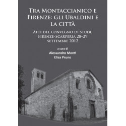 Tra Montaccianico e Firenze: gli Ubaldini e la citta: Atti del convegno di studi, Firenze-Scarperia 28–29 settembre 2012