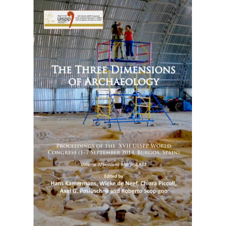 The Three Dimensions of Archaeology: Proceedings of the XVII UISPP World Congress (1–7 September, Burgos, Spain). Volume 7/Sessions A4b and A12