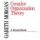 Creative Organization Theory: A Resourcebook