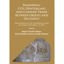 Palmyrena: City, Hinterland and Caravan Trade between Orient and Occident: Proceedings of the Conference held in Athens, December 1-3, 2012