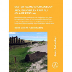Easter Island Archaeology/Arqueologia en Rapa Nui (Isla de Pascua): A Tribute to Daniel Schavelzon on the 30th anniversary of the Center for Urban Archaeology at the University of Buenos Aires/Homenaje a Daniel Schavelzon a los treinta anos del Centro de 