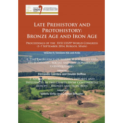 Late Prehistory and Protohistory: Bronze Age and Iron Age (1. The Emergence of warrior societies and its economic, social and environmental consequences- 2. Aegean – Mediterranean imports and influences in the graves from continental Europe – Bronze a