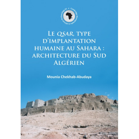 Le QSAR, type d’implantation humaine au Sahara: architecture du Sud Algerien