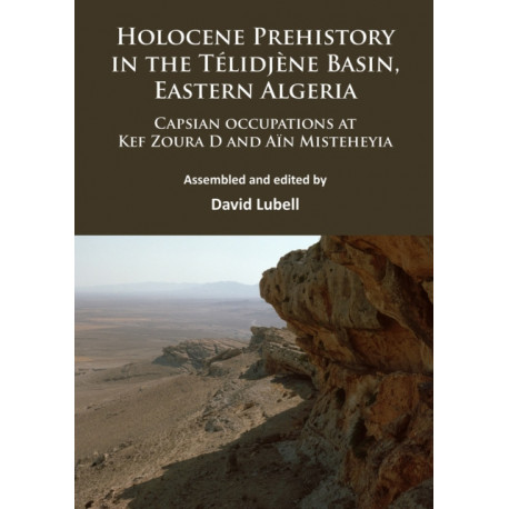Holocene Prehistory in the Telidjene Basin, Eastern Algeria: Capsian occupations at Kef Zoura D and Ain Misteheyia