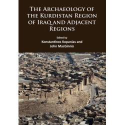 The Archaeology of the Kurdistan Region of Iraq and Adjacent Regions