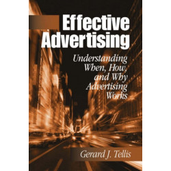 Effective Advertising: Understanding When, How, and Why Advertising Works