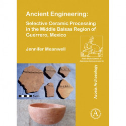 Ancient Engineering: Selective Ceramic Processing in the Middle Balsas Region of Guerrero, Mexico