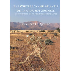 The White Lady and Atlantis: Ophir and Great Zimbabwe: Investigation of an archaeological myth