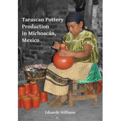Tarascan Pottery Production in Michoacan, Mexico: An Ethnoarchaeological Perspective