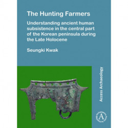 The Hunting Farmers: Understanding ancient human subsistence in the central part of the Korean peninsula during the Late Holocene