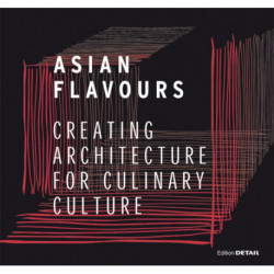 Asian Flavours: Creating Architecture for Culinary Culture