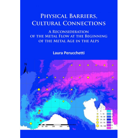 Physical Barriers, Cultural Connections: A Reconsideration of the Metal Flow at the Beginning of the Metal Age in the Alps