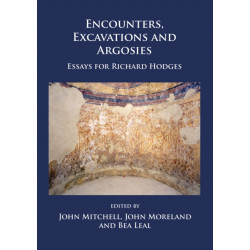 Encounters, Excavations and Argosies: Essays for Richard Hodges