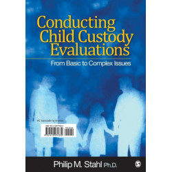 Conducting Child Custody Evaluations: From Basic to Complex Issues