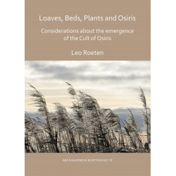 Loaves, beds, plants and Osiris: Considerations about the emergence of the Cult of Osiris