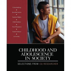Childhood and Adolescence in Society: Selections From CQ Researcher
