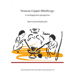 Tarascan Copper Metallurgy: A Multiapproach Perspective