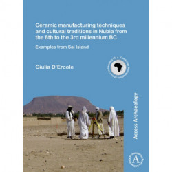 Ceramic manufacturing techniques and cultural traditions in Nubia from the 8th to the 3rd millennium BC: Examples from Sai Island
