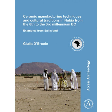 Ceramic manufacturing techniques and cultural traditions in Nubia from the 8th to the 3rd millennium BC: Examples from Sai Island