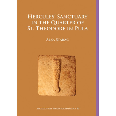 Hercules’ Sanctuary in the Quarter of St Theodore, Pula