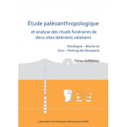Etude paleoanthropologique et analyse des rituels funeraires de deux sites lateniens valaisans: Randogne – Bluche et Sion – Parking des Remparts