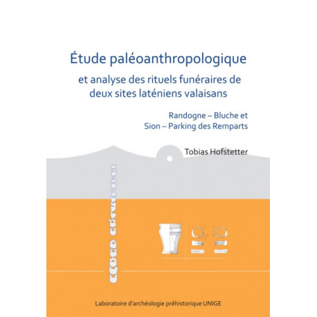 Etude paleoanthropologique et analyse des rituels funeraires de deux sites lateniens valaisans: Randogne – Bluche et Sion – Parking des Remparts