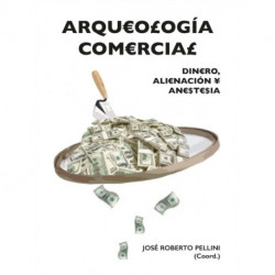 Arqueologia comercial: Dinero, alienacion y anestesia