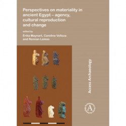 Perspectives on materiality in ancient Egypt: Agency, Cultural Reproduction and Change