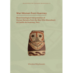 Wari Women from Huarmey: Bioarchaeological Interpretation of Human Remains from the Wari Elite Mausoleum at Castillo de Huarmey, Peru