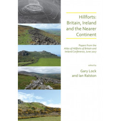 Hillforts: Britain, Ireland and the Nearer Continent: Papers from the Atlas of Hillforts of Britain and Ireland Conference, June 2017
