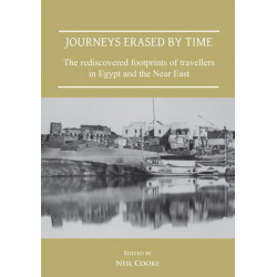 Journeys Erased by Time: The Rediscovered Footprints of Travellers in Egypt and the Near East