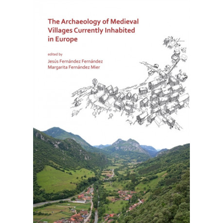 The Archaeology of Medieval Villages Currently Inhabited in Europe