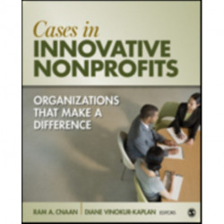 Cases in Innovative Nonprofits: Organizations That Make a Difference