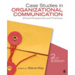 Case Studies in Organizational Communication: Ethical Perspectives and Practices
