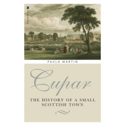 Cupar: The History of a Small Scottish Town