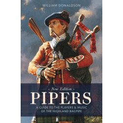 Pipers: A Guide to the Players and Music of the Highland Bagpipe