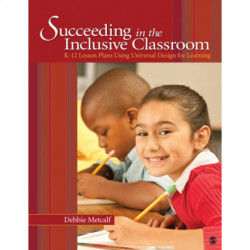 Succeeding in the Inclusive Classroom: K-12 Lesson Plans Using Universal Design for Learning