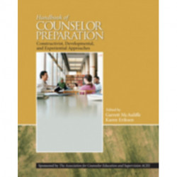 Handbook of Counselor Preparation: Constructivist, Developmental, and Experiential Approaches