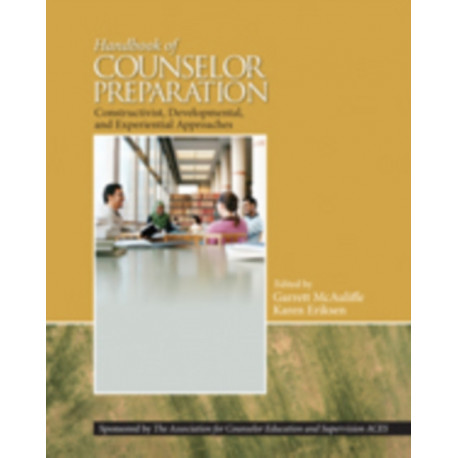 Handbook of Counselor Preparation: Constructivist, Developmental, and Experiential Approaches