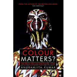 Colour Matters?: The Truth That No One Wants to See
