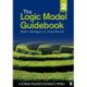 The Logic Model Guidebook: Better Strategies for Great Results