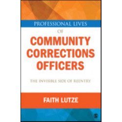 Professional Lives of Community Corrections Officers: The Invisible Side of Reentry