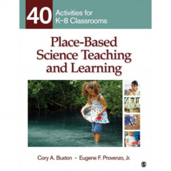 Place-Based Science Teaching and Learning: 40 Activities for K-8 Classrooms
