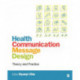 Health Communication Message Design: Theory and Practice