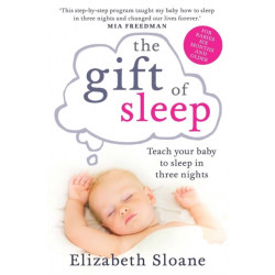 The Gift of Sleep: Teach Your Baby to Sleep in Three Nights