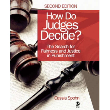 How Do Judges Decide?: The Search for Fairness and Justice in Punishment