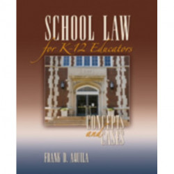 School Law for K-12 Educators: Concepts and Cases