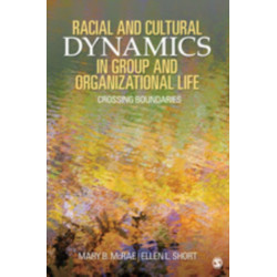 Racial and Cultural Dynamics in Group and Organizational Life: Crossing Boundaries