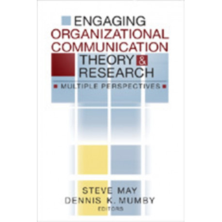 Engaging Organizational Communication Theory and Research: Multiple Perspectives