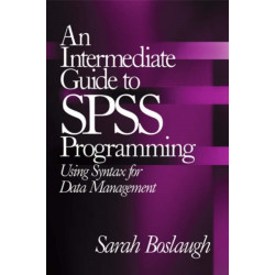 An Intermediate Guide to SPSS Programming: Using Syntax for Data Management
